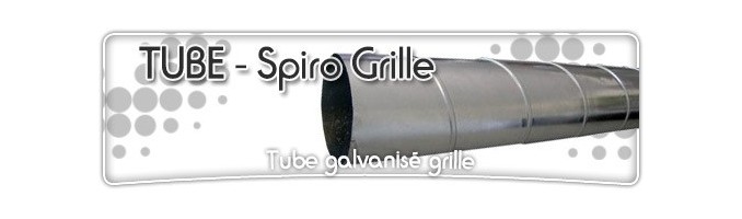TUBE SPIRO - GALVANIZE - GRILLE